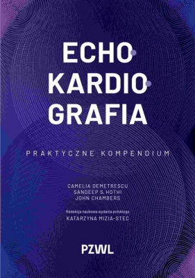 Echokardiografia - Katarzyna Mizia-Stec, Demetrescu Camelia, Hothi Sandeep S., John Chambers
