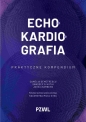 Echokardiografia - Katarzyna Mizia-Stec, Demetrescu Camelia, Hothi Sandeep S., John Chambers
