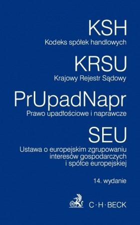 Kodeks spółek handlowych Krajowy Rejestr Sądowy Prawo upadłościowe i naprawcze. Ustawa o europejskim zgrupowaniu interesów gospodarczych i spółce europejskiej - <br />