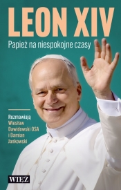 Leon XIV. Papież na niespokojne czasy - Wiesław Dawidowski, Damian Jankowski