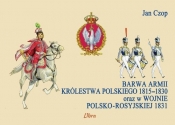 Barwa armii Królestwa Polskiego 1815-1830 oraz w wojnie polsko-rosyjskiej 1831 - Czop Jan