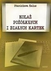 Kolaż pożółkłych i białych kartek - Kalus Stanisława 