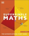 Super Simple Maths The Ultimate Bitesize Study Guide