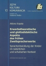 Erwerbstheoretische und glottodidaktische Aspekte des frühen Zweitspracherwerbs Sopata Aldona