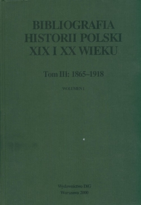 Bibliografia historii polski XIX i XX wieku t III wolumen 1 - Sokołowska Stefania Ossowska Irmina (red.)