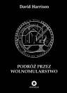 Podróż przez wolnomularstwo David Harrison