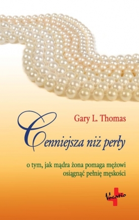 Cenniejsza Niż Perły - Gary L. Thomas