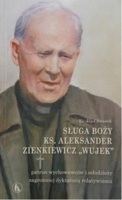 Sługa Boży ks. Aleksander Zienkiewicz Wujek - Józef Swastek