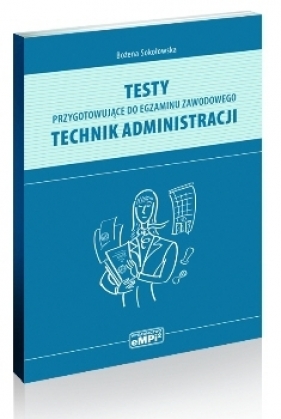 Technik administracji. Testy przygotowujące do egzaminu zawodowego. - Bożena Sokołowska