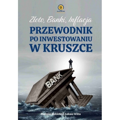 Złoto banki inflacja. Przewodnik po inwestowaniu w kruszce