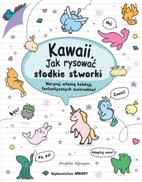 Kawaii Jak rysować słodkie stworki - Nguyen Angela