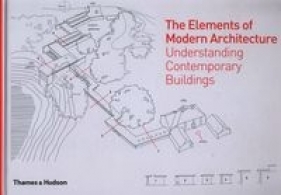The Elements of Modern Architecture - Radford Antony, Morkoc Selen, Srivastava Amit