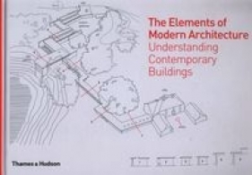 The Elements of Modern Architecture - Antony Radford, Selen Morkoç, Amit Srivastava