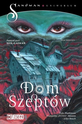 Sandman Uniwersum. Dom Szeptów. Moc podzielona. Tom 1 - Nalo Hopkinson, John Rauch, Dominike „Domo” Stanton