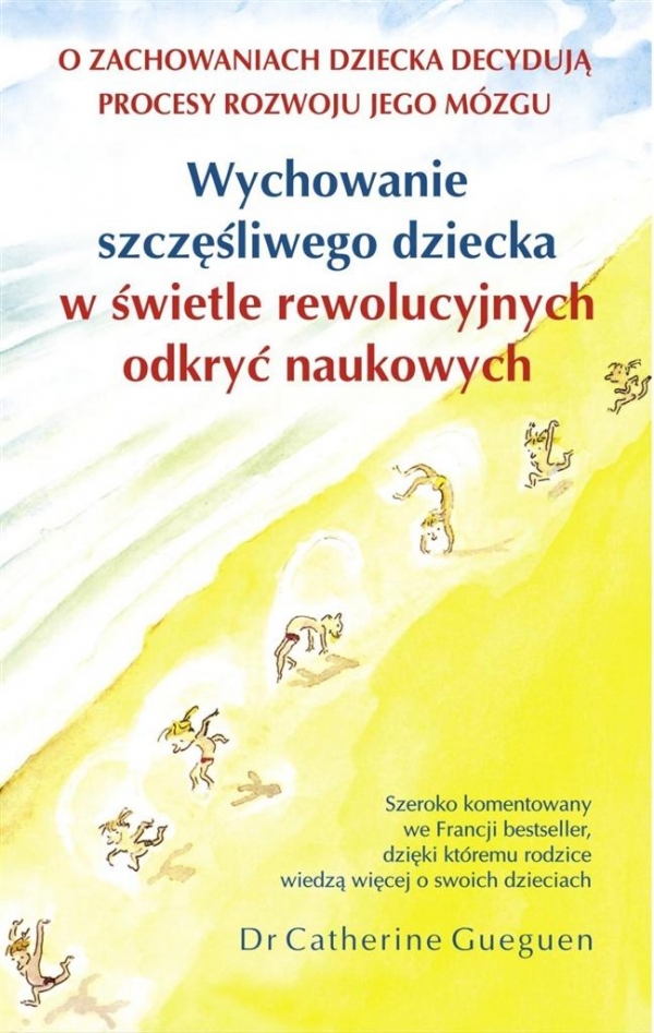 Wychowanie szczęśliwego dziecka w świetle rewolucyjnych odkryć naukowych