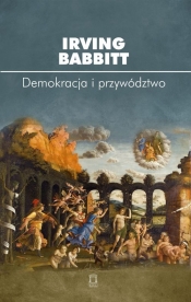 Demokracja i przywództwo - Babbitt Irving