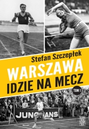 Warszawa idzie na mecz - Szczepłek Stefan