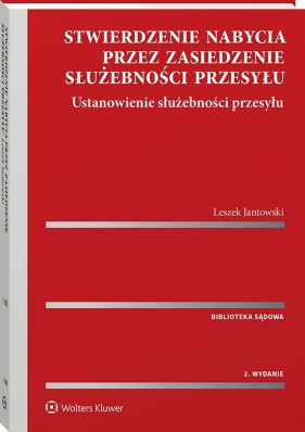 Stwierdzenie nabycia przez zasiedzenie służebności przesyłu. Ustanowienie służebności przesyłu - Leszek Jantowski