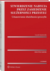 Stwierdzenie nabycia przez zasiedzenie służebności przesyłu. Ustanowienie służebności przesyłu - Leszek Jantowski