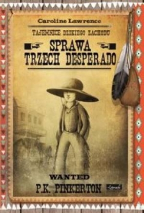 Tajemnice Dzikiego Zachodu Sprawa trzech desperado - Lawrence Caroline