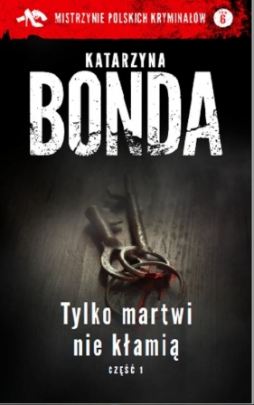 Tylko martwi nie kłamią Część 1 (Uszkodzona okładka) - Katarzyna Bonda