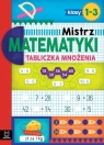 Mistrz matematyki klasy 1-3 Tabliczka mnożenia