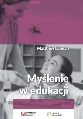 Myślenie w edukacji - Lipman Matthew
