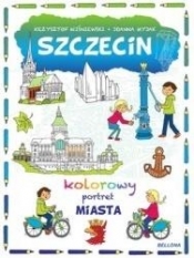 Szczecin. Kolorowy portret miasta - Krzysztof Wiśniewski, Joanna Myjak (ilustr.)