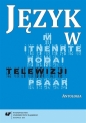 Język w telewizji. Antologia - Małgorzata Kita, Iwona Loewe