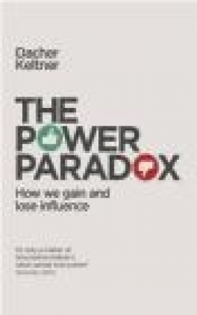 The Power Paradox Dacher Keltner