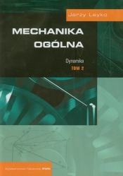 Mechanika ogólna Tom 2 Dynamika - Leyko Jerzy
