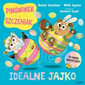 Pingwinek i Szczeniak. Idealne jajko - Hazel Gardner