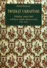 Trójkąt ukraiński Szlachta, carat i lud na Wołyniu, Podolu i Daniel Beauvois