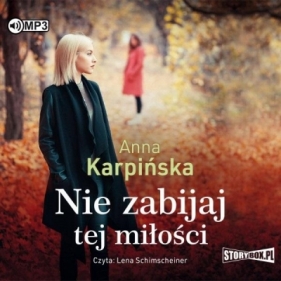 Nie zabijaj tej miłości audiobook - Anna Karpińska