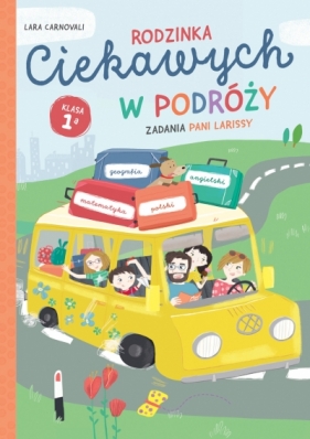 Rodzinka Ciekawych w podróży. Zadania Pani Larissy. Klasa 1a - Lara Carnovali