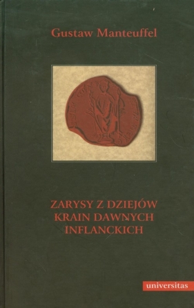 Zarysy z dziejów krain dawnych inflanckich - Manteuffel Gustaw