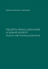 Naczelny lekarz uzdrowiska w prawie polskim. Studium administracyjnoprawne Jachimowicz-Jankowska Paulina