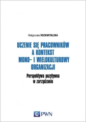 Uczenie się pracowników a kontekst mono- i wielokulturowy organizacji - Małgorzata Rozkwitalska