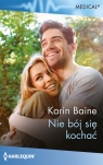Nie bój się kochać Karin Baine