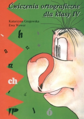 Ćwiczenia ortograficzne dla klasy 4 - Grajewska Katarzyna, Wower Ewa<br />