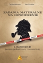 Zadania maturalne na dowodzenie z matematyki Poziom podstawowy i rozszerzony - Anna Toruńska, Masłowski Tomasz