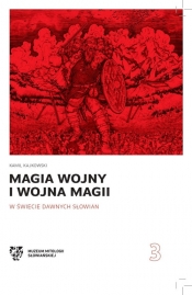 Magia wojny i wojna magii w świecie dawnych Słowian - Kajkowski Kamil