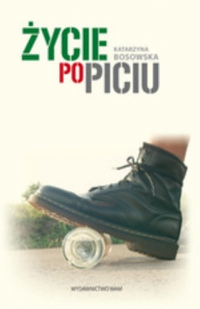 Życie po piciu - Bosowska Katarzyna<br />