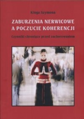 Zaburzenia nerwicowe a poczucie koherencji - Szymon Kinga