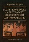 Uczta Filoksenosa na tle tradycji greckiej poezji gastronomicznej