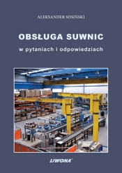 Obsługa suwnic w pytaniach i odpowiedziach - Aleksander Sosiński