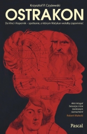 Ostrakon. Da Vinci i Kopernik - spotkanie, o którym Watykan wolałby zapomnieć - Krzysztof P. Czyżewski