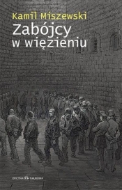 Zabójcy w więzieniu - Miszewski Kamil