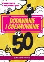 Ćwiczenia z matematyki Dodawanie i odejmowanie do 50 - Beata Guzowska
