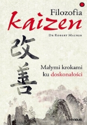 Filozofia Kaizen. Małymi krokami ku doskonałości - Robert Maurer